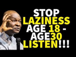 STOP LAZINESS! IF YOU ARE IN AGE 18 - AGE 30  PLEASE WATCH TILL END - APOSTLE JOSHUA SELMAN