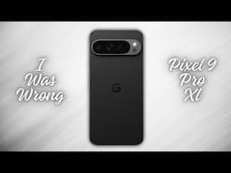 I Was WRONG About The Pixel 9 Pro XL | Hear Me Out!