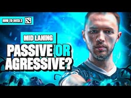 Mid Lane: When To Be PASSIVE or AGRESSIVE | How To Dota 2