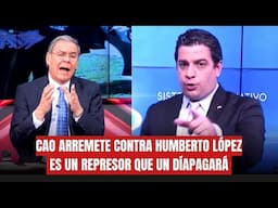 🔥CAO ARREMETE CONTRA HUMBERTO LÓPEZ. ES UN REPRESOR QUE UN DÍA PAGARÁ