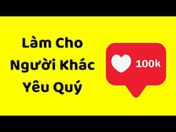 "Hack" THIỆN CẢM của NGƯỜI XUNG QUANH