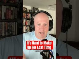 It's Hard to Make Up For Lost Time