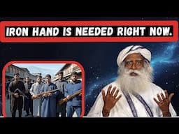 They should be dealt with an iron hand  - Sadhguru