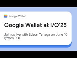 Google Wallet at I/O’25: Your essential recap with Q&A