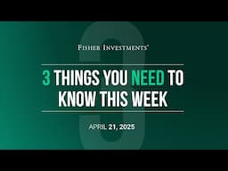3 Things You Need to Know This Week | Global Economy, Treasury Volatility, US Dollar (Apr. 21, 2025)