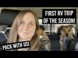 Pack with Us! - Getting the RV Ready for the First Camping Trip of the Season!