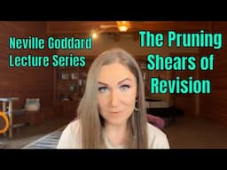 Neville Goddard Lecture Series | The Pruning Shears of Revision