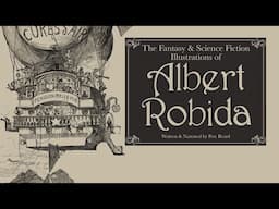 THE FANTASY & SCIENCE FICTION ILLUSTRATIONS OF ALBERT ROBIDA