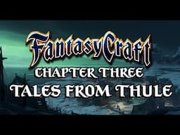 Actual Play - Fantasy Craft RPG: Tales From Thule - Chapter Three