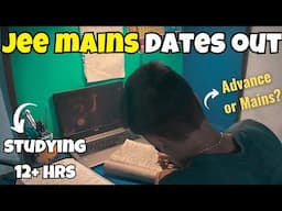 JEE Mains April attempt Dates Announced 💀|Day in my life Managing Advance and mains Preparation 📚
