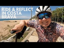 Ride & Reflect in Costa Brava | Life Update + Last Ride in Malgrat de Mar