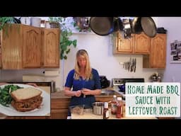 Homemade BBQ Sauce w/ Leftover Roast, An Easy & Quick Winter Dinner with Things We Have on Hand