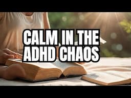 ADHD Overwhelm? You Can Find Peace in Psalms 91