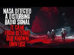 NASA Detected a Disturbing Radio Signal, It Came from Beyond Our Known Universe | Space Creepypasta
