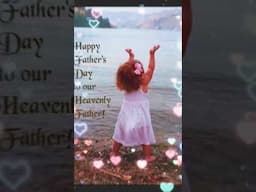 Happy Heavenly Father's Day 2025!!