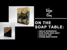 Get in Sudsers, we're going SOAPING! Hello Gorgeous, Beer Soaps + Cuts