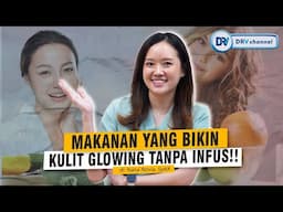 dr Nana | Rahasia Kulit Glowing: Hindari & Konsumsi Makanan Ini!