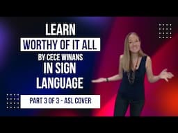 Learn Worthy of it All in Sign Language (Part 3 of 3 in Step by Step Tutorial - ASL Cover)