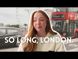 Leaving London After 3 Years 🇬🇧 | Saying Goodbye