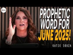 Prophetic Word For JUNE 2025! // Katie Souza
