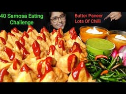 Eating Challenge | 40 Samosa, Butter Paneer & Lots of Chilli | Asmr Eating | Mukbang | Big bites