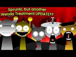 Sprunki, but Wenda Treatment 4.0 UPDATE??