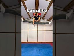 SASUKE’S split kick…