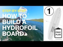 How to Build a Hydrofoil Board | Board Design & Overview (Video One)
