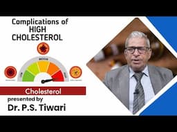 Complications of High Cholesterol ? Dr P S Tiwari #homeopathy