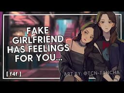fake girlfriend has feelings for you [f4f] [fake dating] [making ur ex jealous]