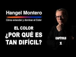 CAPITULO 1: El Color ¿Por qué es tan difícil?