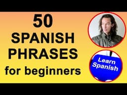 50 Spanish Phrases For Beginners Part 1. Learn Spanish With Pablo.