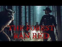 The Forest Ran Red / Incredible Dogman Story By: Will Rayne / #TeamFEAR #DogmanStories #Scary /