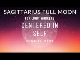 Sagittarius Full Moon for Lightworkers: Truth attracts your tribe
