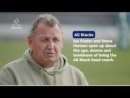Ian Foster and Steve Hansen open up about the highs, lows and loneliness of being an All Black coach
