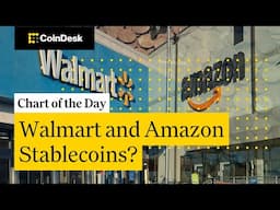 Walmart, Amazon Consider Stablecoins in the U.S.: Report