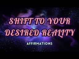 SHIFT TO YOUR DESIRED REALITY AFFIRMATIONS #realityshifting #shifting #desiredreality #loa #manifest