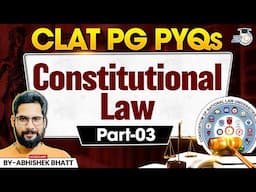 CLAT PG 2025 | PYQs on Indian Constitution Explained | Abhishek Bhatt | Law Entrance Prep | Part 3