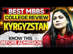 Best MBBS College Review 2025 ⁠- Kyrgyzstan (Know this before admission)
