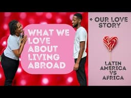 What do we love MOST about living abroad? + Our Love Story