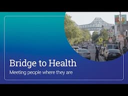 Bridge to Health: Meeting People Where They Are