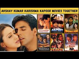 Akshay Kumar Karisma Kapoor की सभी फिल्में ! हिट्स और फ्लॉप्स की पूरी जानकारी!