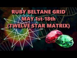 Ruby Beltane Grid May 1st-18th (Twelve Star Matrix)