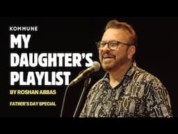 My Daughter’s Playlist | #RoshanAbbas | #SpokenWord #Storytelling on #Fatherhood | #KommuneAllStars