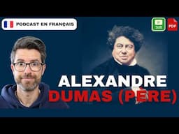 Alexandre Dumas père, ses succès et ses problèmes | french podcasts for intermediate learners