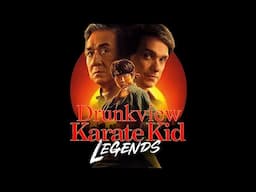 Drunkview: Karate Kid: Legends