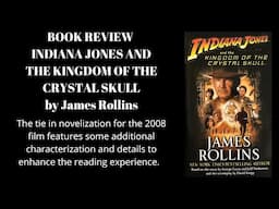 Indiana Jones And The Kingdom Of The Crystal Skull Novelization by James Rollins-Book Review