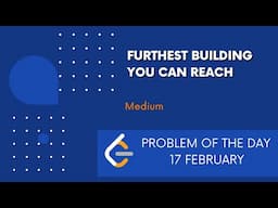 Furthest Building You Can Reach | 17 Feb POTD | Leetcode Problem of the Day