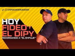 UN POCO DE RUIDO! Programa #83 Hoy FIDEO y EL DIPY! RECORDANDO A "EL EMPUJE"