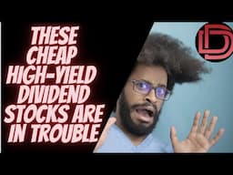 These Cheap High Yield Dividend Stocks are in Big Trouble I Red Flags and Investing in Buying Stocks